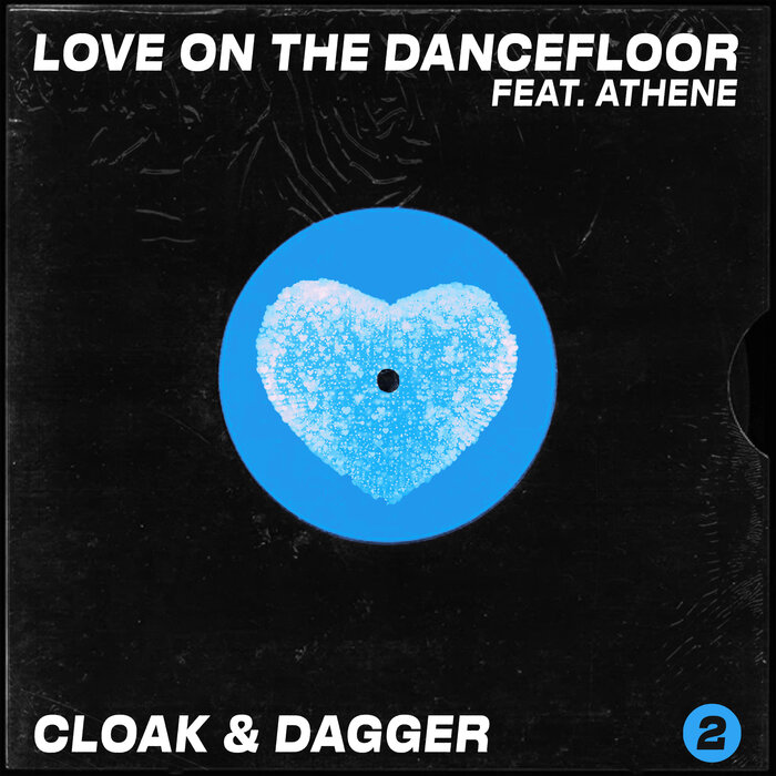 CLOAK & DAGGER FEAT ATHENE - Love On The Dancefloor (Remixes)