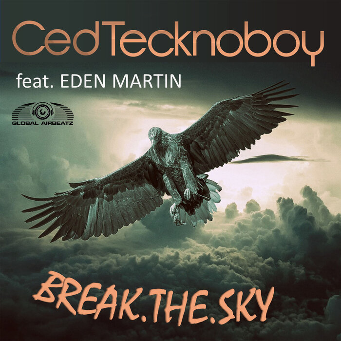 Break The Sky (Extended Mix) By Ced Tecknoboy Feat Eden Martin On.