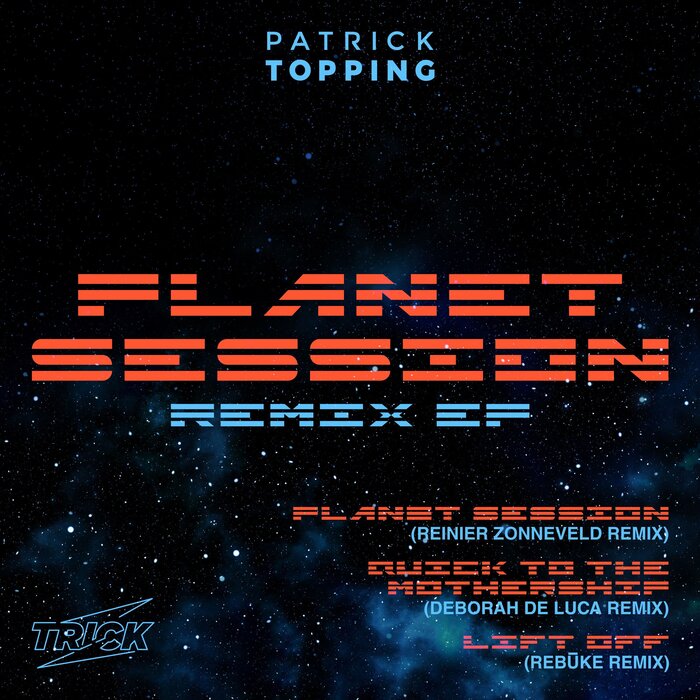 Patrick Topping/Reinier Zonneveld/Rebuke - Planet Session Remix EP