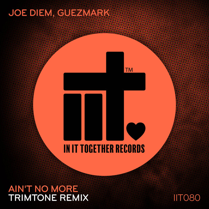 Joe Diem/Guezmark/Trimtone - Ain't No More (Trimtone Remix)