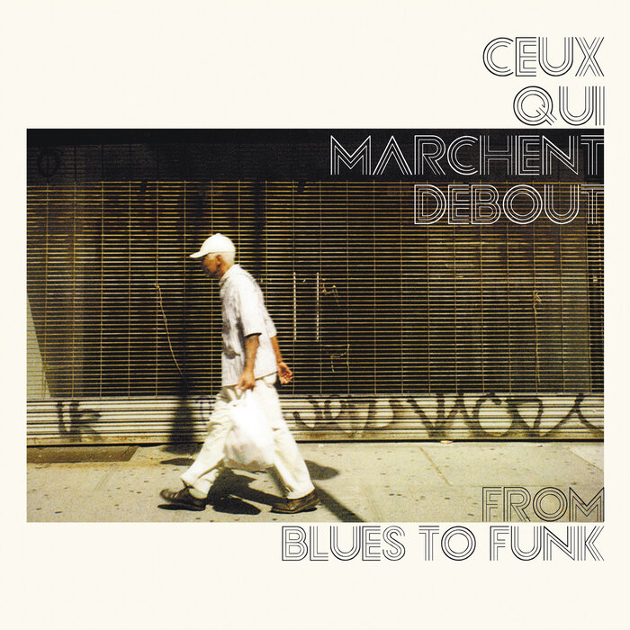 Ceux Qui Marchent Debout - From Blues To Funk (Explicit)