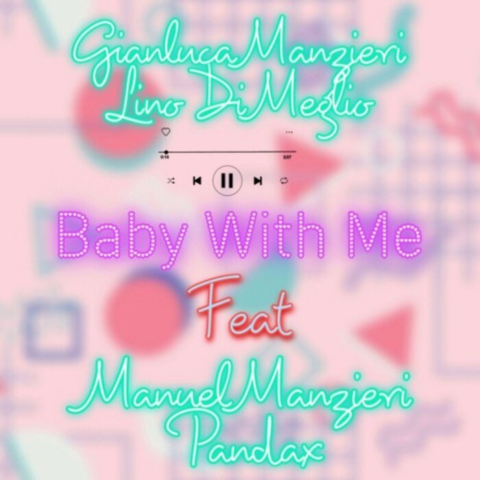 Gianluca Manzieri/Lino Di Meglio feat Manuel Manzieri/Pandax - Baby With Me