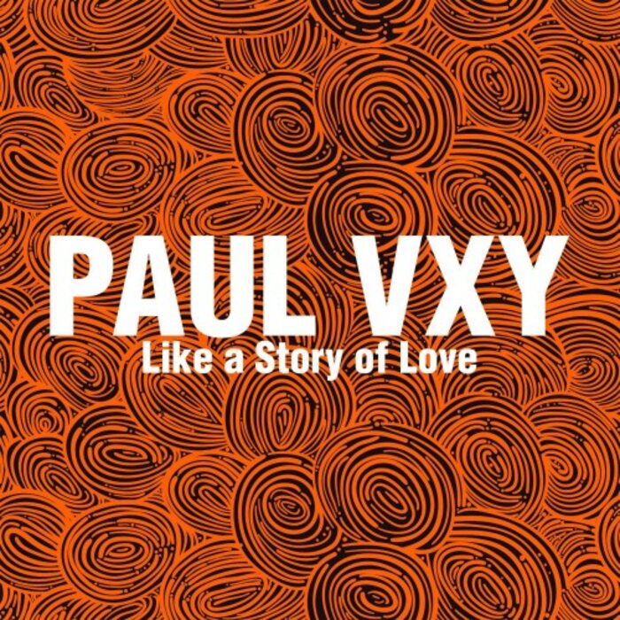 Paul Vxy - Like A Story Of Love