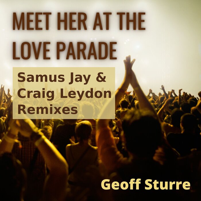 Geoff Sturre - Meet Her At The Love Parade (Samus Jay & Craig Leydon Remixes)