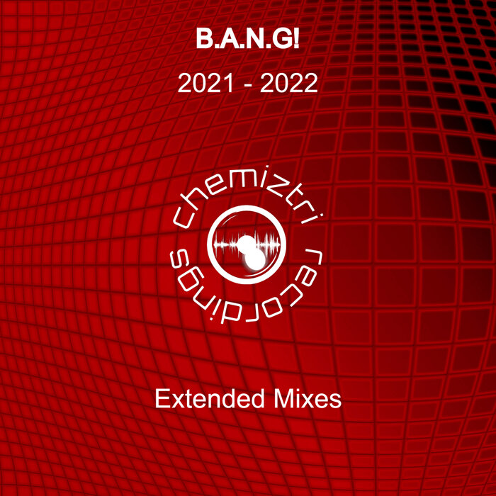 B.A.N.G! - 2021 - 2022 (Extended Mixes)