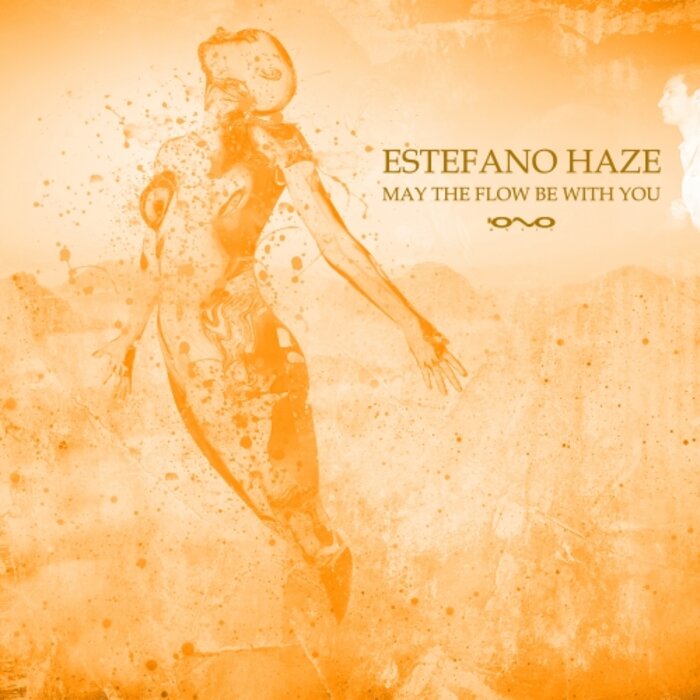 Estefano Haze - May The Flow Be With You