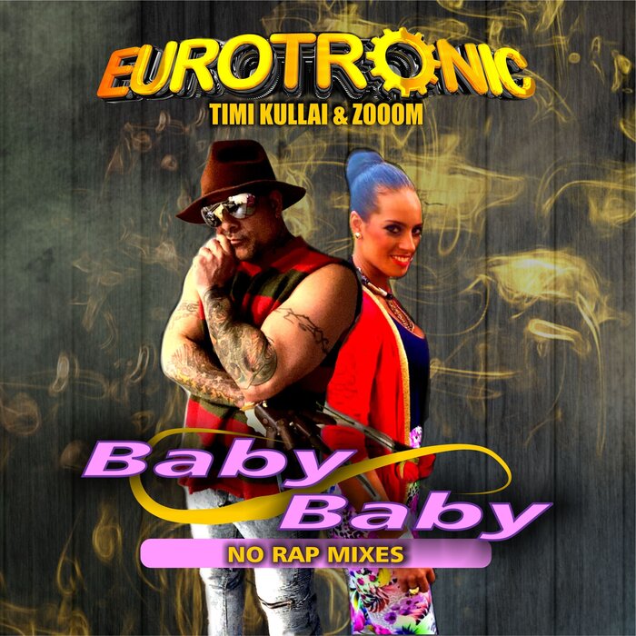 Eurotronic/Timi Kullai/Zooom - Baby Baby (No Rap Mixes)