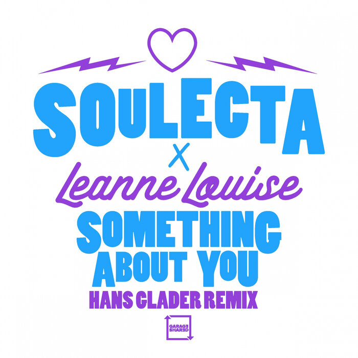 SOULECTA & LEANNE LOUISE - Something About You (Hans Glader Remix)