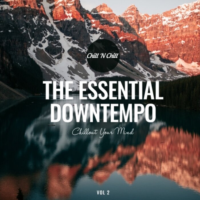 Various - The Essential Downtempo, Vol 2: Chillout Your Mind