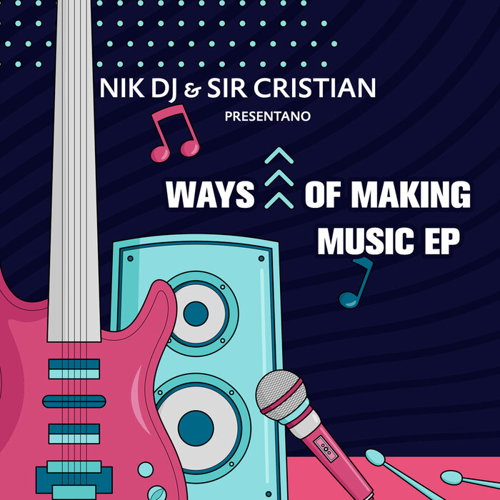 NIK DJ/SIR CRISTIAN - Ways Of Making Music EP