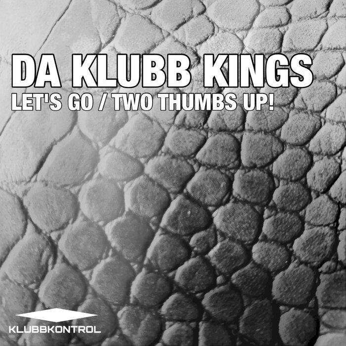 Da Klubb Kings - Let's Go / Two Thumbs Up!