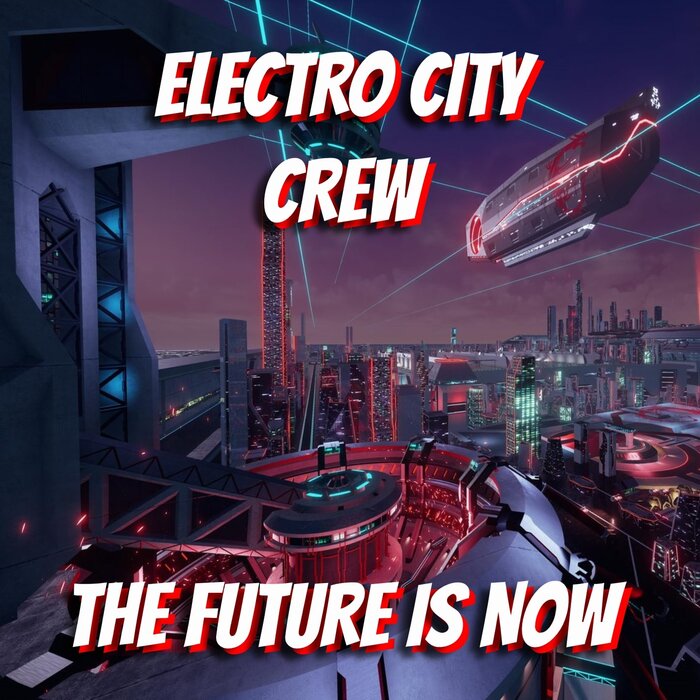 ELECTRO CITY CREW - The Future Is Now