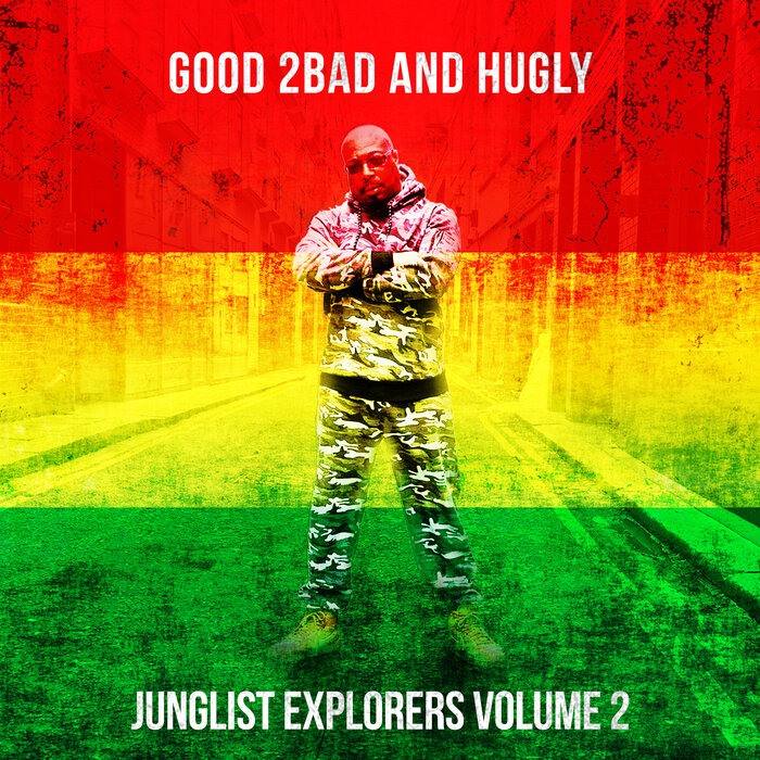 GOOD 2BAD & HUGLY - Junglist Explorers Volume 2