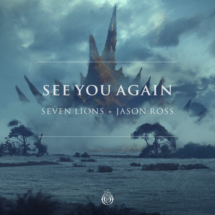 Seven Lions/Jason Ross - See You Again EP