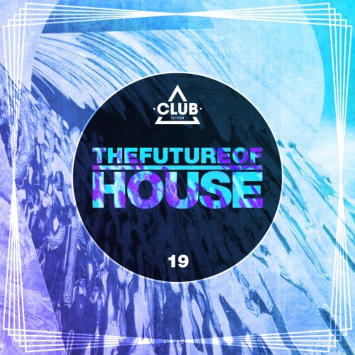 Various - The Future Of House Vol 19