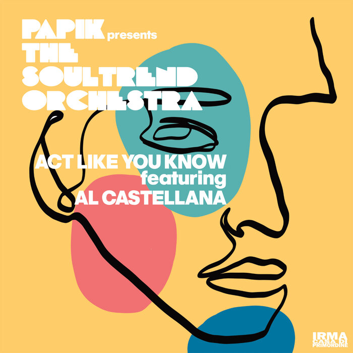 Act Like You Know By Papik/The Soultrend Orchestra/Al Castellana.