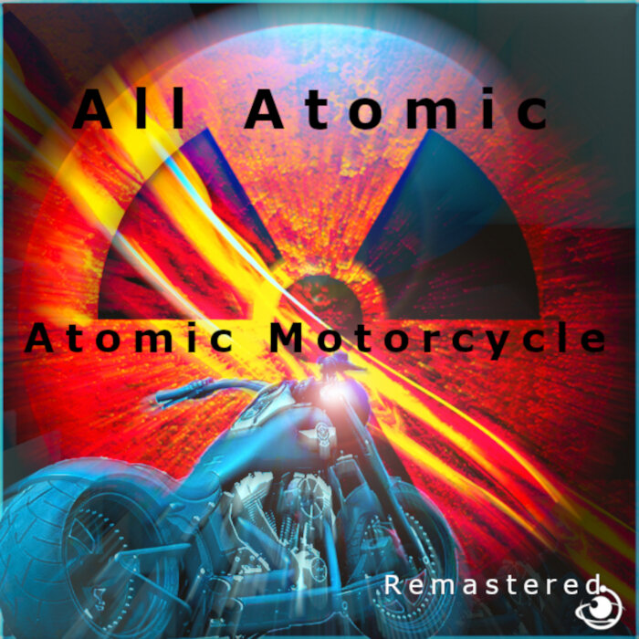 All Atomic - Atomic Motorcycle (Remastered 2022)