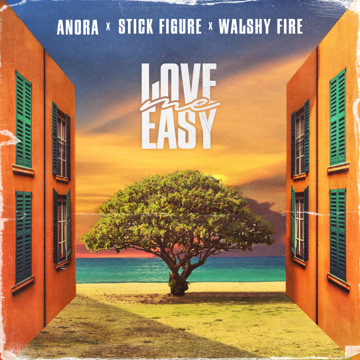 ANORA/Stick Figure/Walshy Fire - Love Me Easy