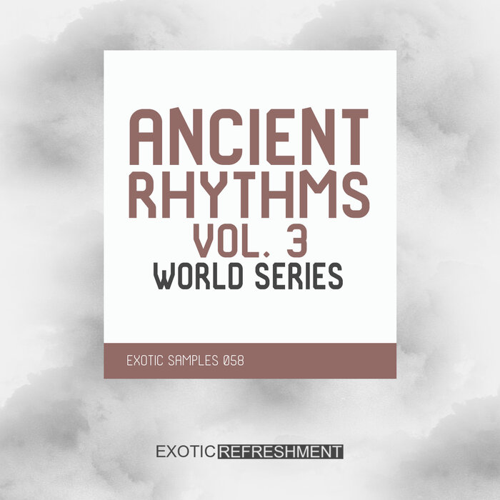 Exotic Samples (Exotic Refreshment) - Ancient Rhythms 3 - World Series (Sample Pack WAV)