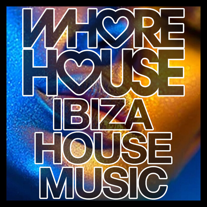 Various - Whore House Ibiza House Music