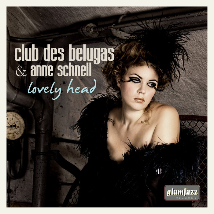 Lovely Head by Club des Belugas/Anne Schnell on MP3, WAV, FLAC, AIFF & ALAC  at Juno Download