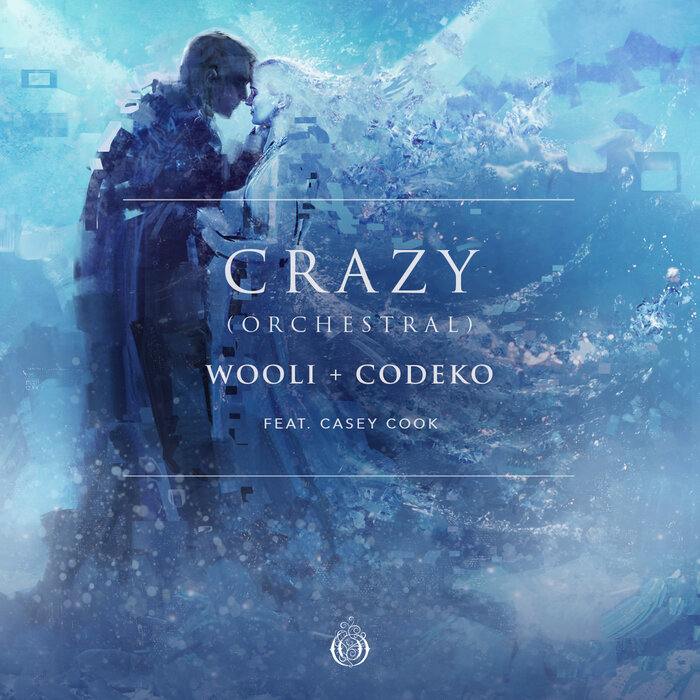 WOOLI/CODEKO FEAT CASEY COOK - Crazy (Orchestral)