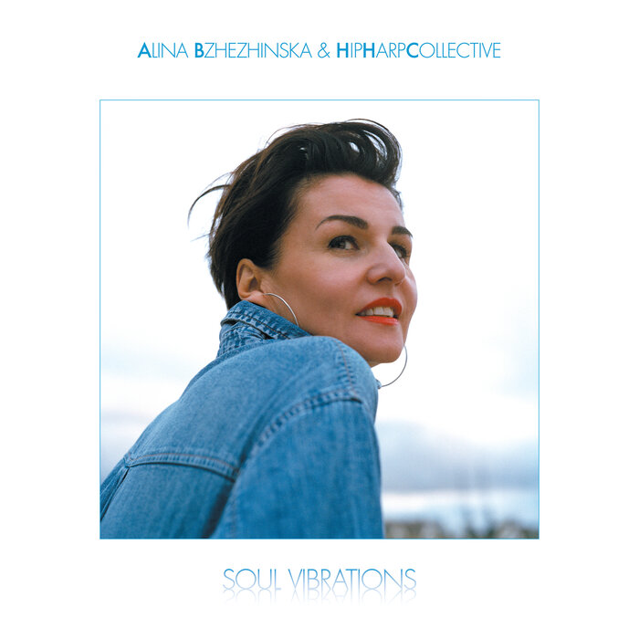 Alina Bzhezhinska/HipHarpCollective - Soul Vibrations