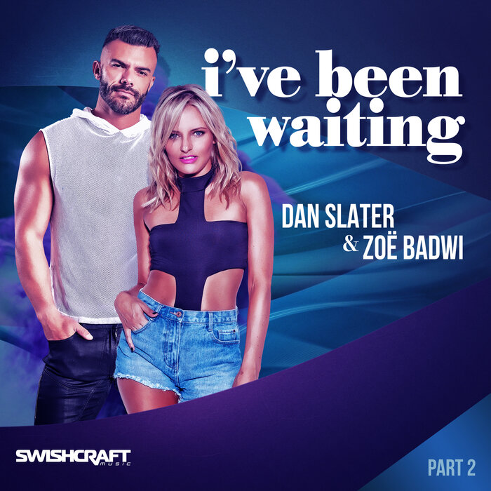 DAN SLATER/ZOE BADWI - I've Been Waiting (Remix EP 2)