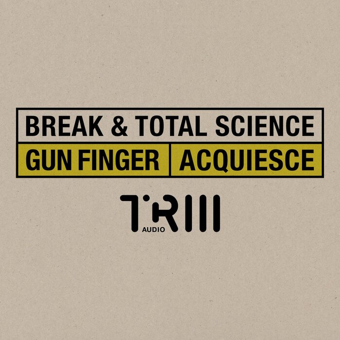 BREAK/TOTAL SCIENCE - Gun Finger/Acquiesce