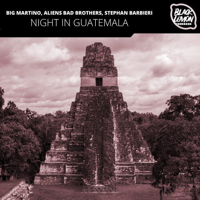 Night In Guatemala By Big Martino Aliens Bad Brothers Stephan Barbieri