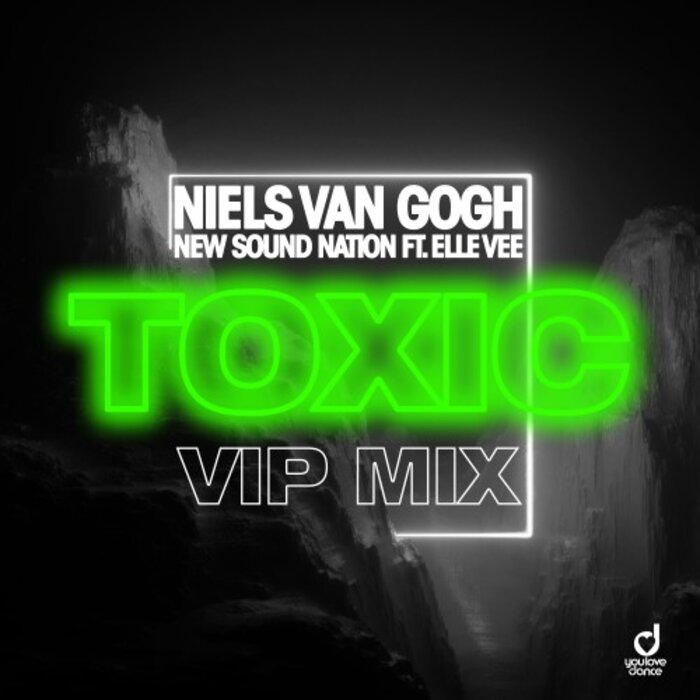 Niels Van Gogh/New Sound Nation feat Elle Vee - Toxic