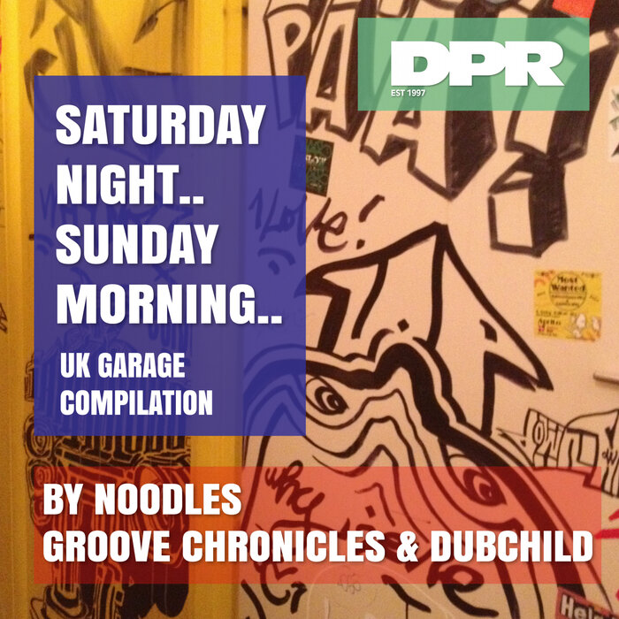 Groove Chronicles (Noodles)/Dubchild - Saturday Night / Sunday Morning (UK Garage Compilation)