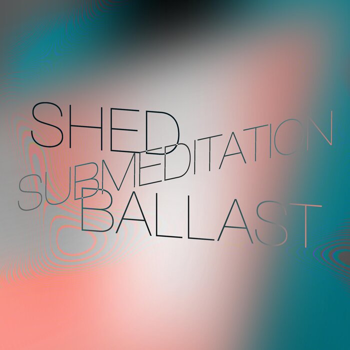 Submeditation - Shed Ballast