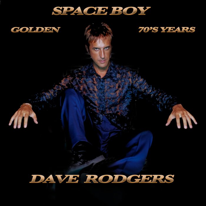 DAVE RODGERS - Space Boy / Golden 70s Years