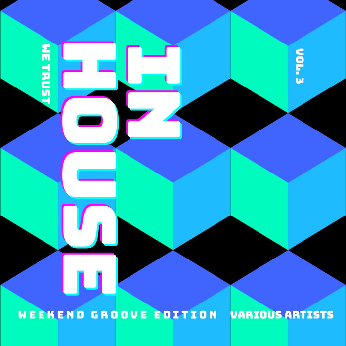 Various - In House We Trust (The Weekend Groove Edition), Vol 3