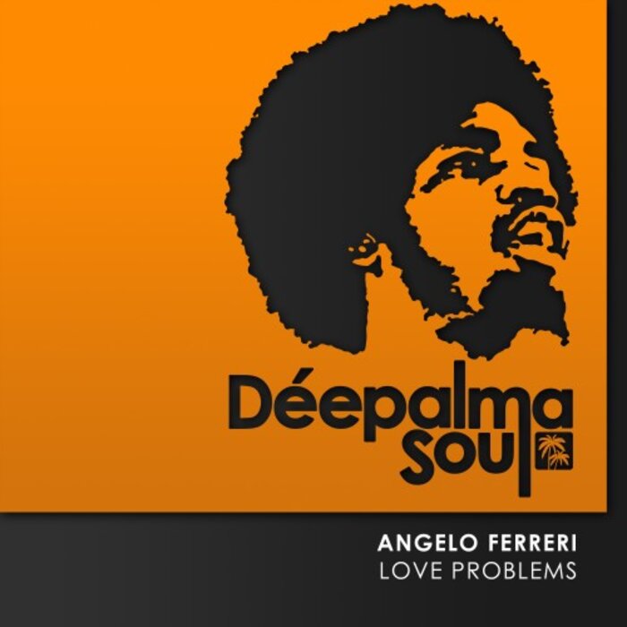 Angelo Ferreri - Love Problems (Angelo's Hard To Be Human Mix)