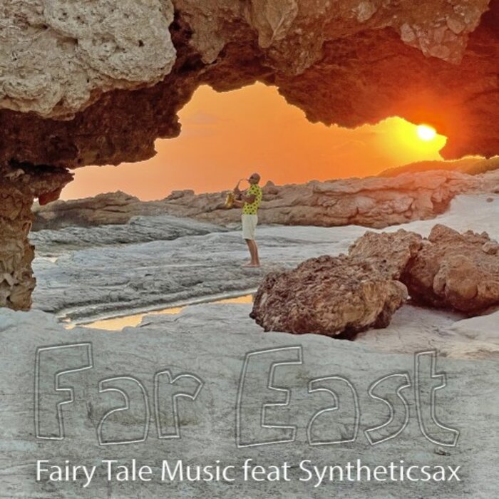 Fairy Tale Music feat Syntheticsax - Far East