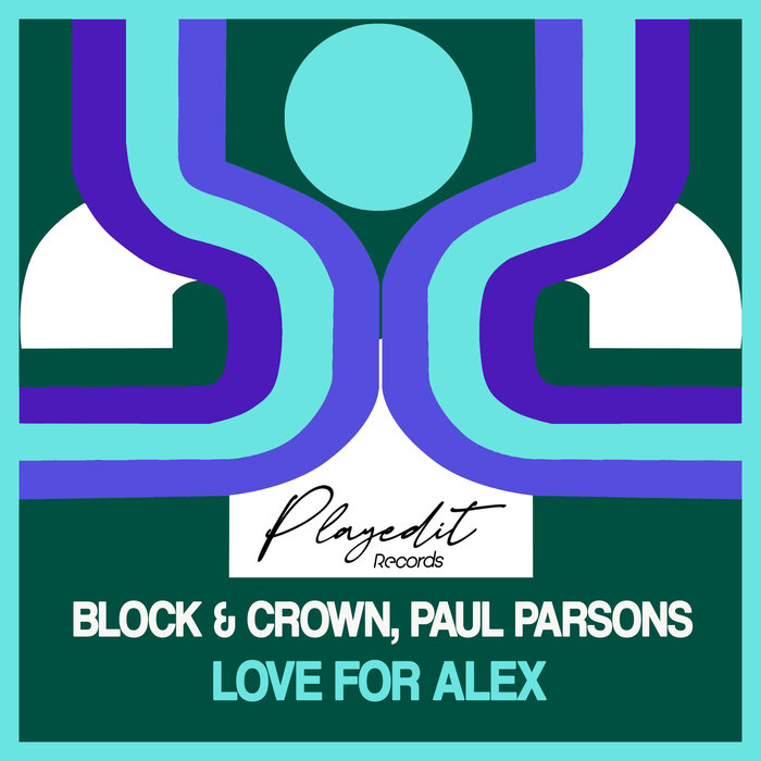 Block & Crown/Paul Parsons - Love For Alex