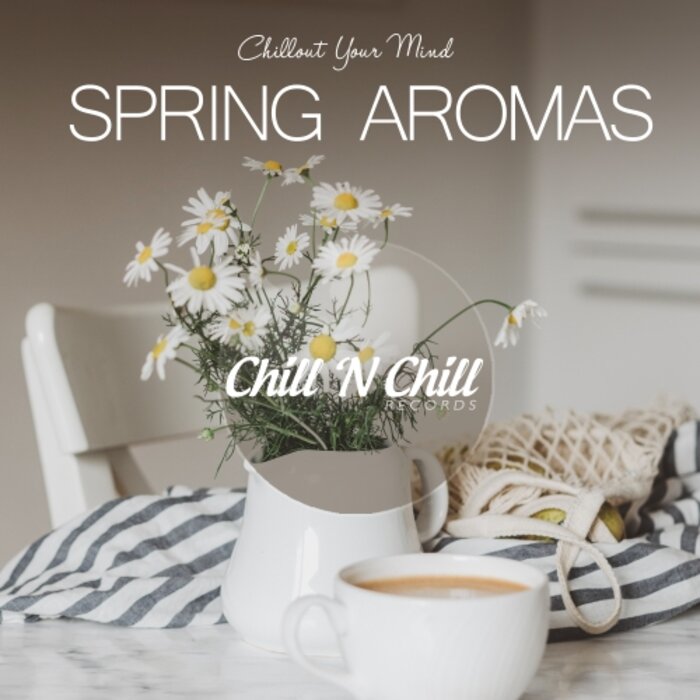 VARIOUS - Spring Aromas: Chillout Your Mind