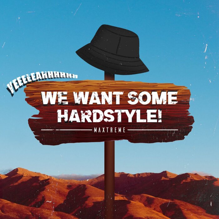 Maxtreme - We Want Some Hardstyle