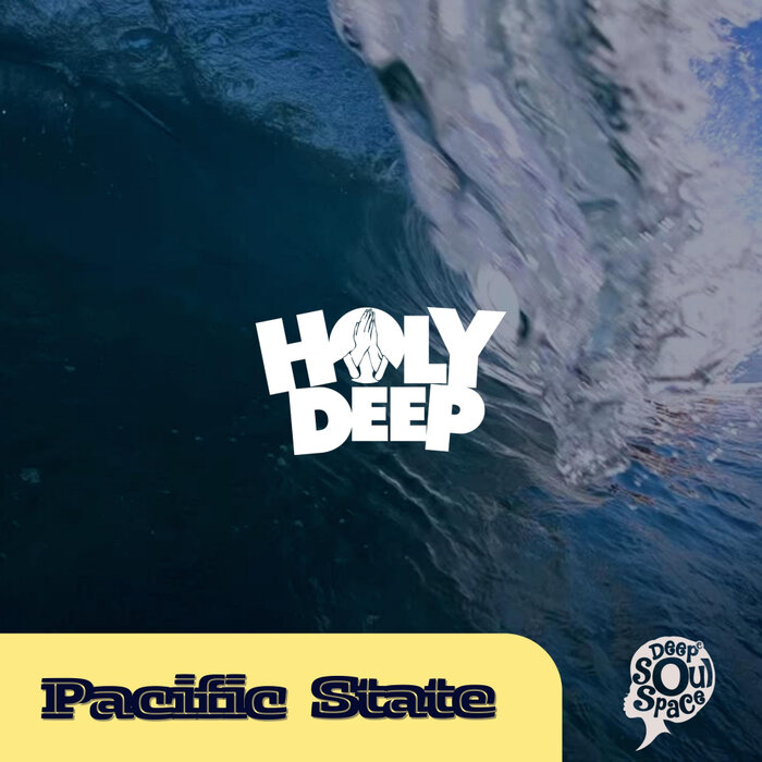 Holy Deep - Pacific State