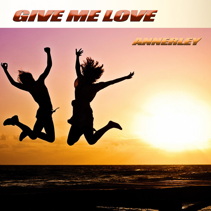 Annerley - Give Me Love (2022 Version)