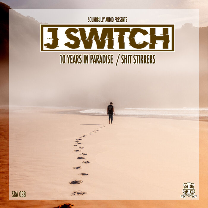 J Switch - 10 Years In Paradise / Shit Stirrers