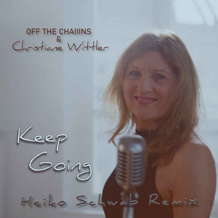 OFF THE CHAIIINS/Christiane Wittler - Keep Going (Heiko Schwab Remix)