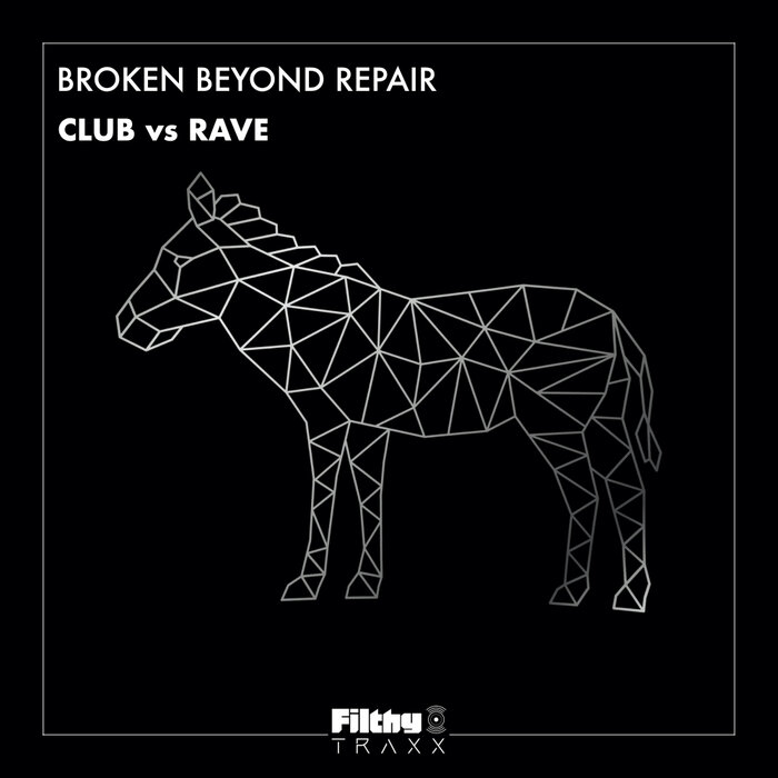 Broken Beyond Repair - Club Vs Rave