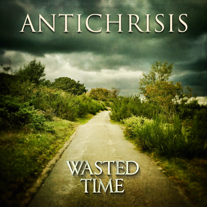 Antichrisis - Wasted Time