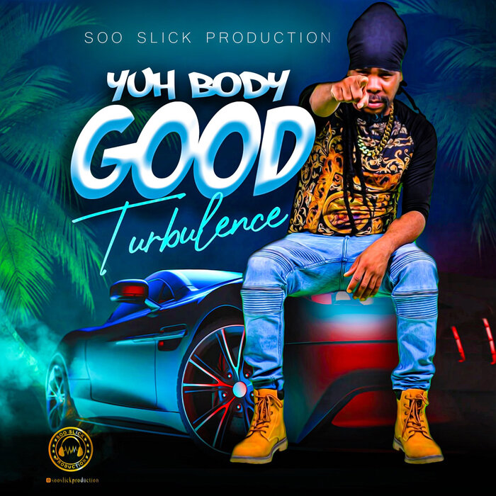 Yuh Body Good by Turbulence on MP3, WAV, FLAC, AIFF & ALAC at Juno Download