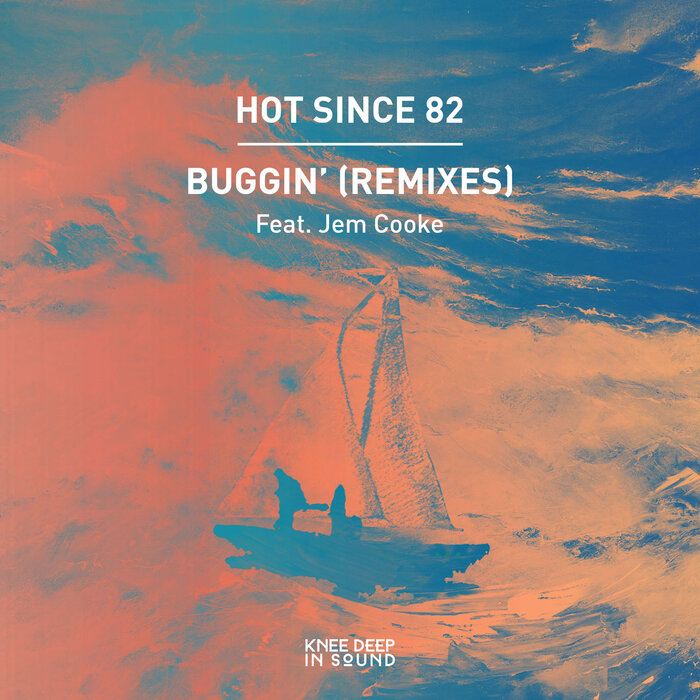 HOT SINCE 82/JEM COOKE - Buggin' (Remixes)
