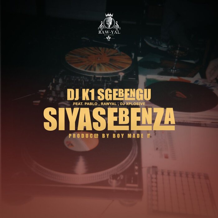 DJ K1 SGEBENGU FEAT PABLO/DJ EXPLOSIVE/RAWYAL - Siyasebenza