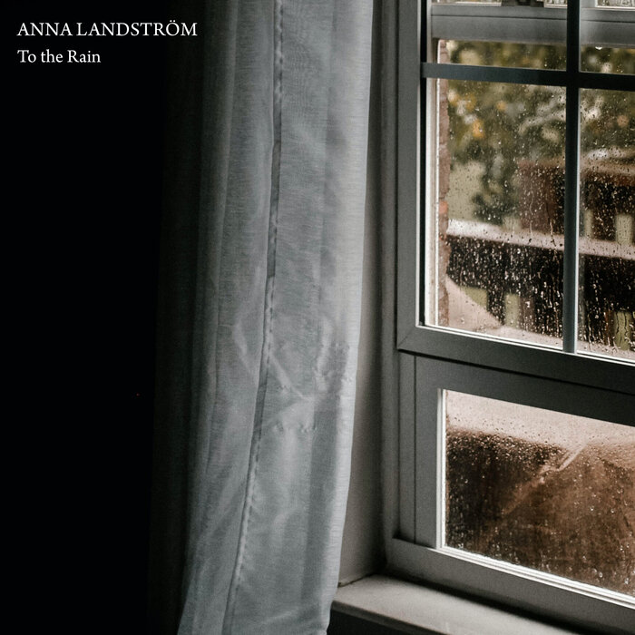 ANNA LANDSTROM - To The Rain